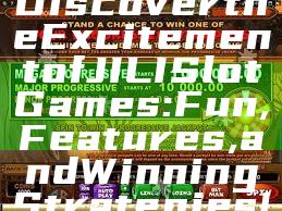 Discover the Excitement of JILI Slot Games: Fun, Features, and Winning Strategies!