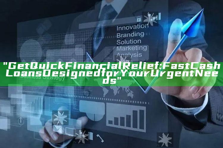 "Get Quick Financial Relief: Fast Cash Loans Designed for Your Urgent Needs"