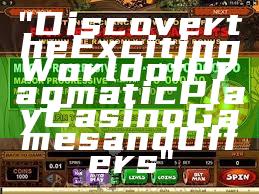 "Discover the Exciting World of Pragmatic Play Casino Games and Offers"