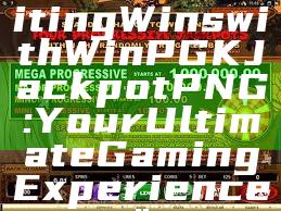 "Unlock Exciting Wins with WinPGK Jackpot PNG: Your Ultimate Gaming Experience"
