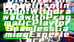 "Discover the Benefits of Instant Withdrawals with Pragmatic Play for Seamless Gaming Experience"